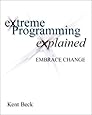 Extreme Programming Explained: Embrace Change: Beck, Kent ...