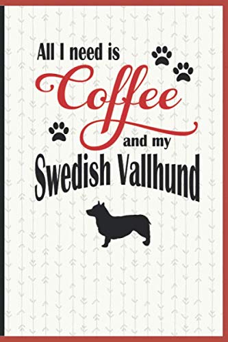 All I need is Coffee and my Swedish Vallhund: A diary for me and my dogs adventures and journaling m by Coffee-Dog Diarist
