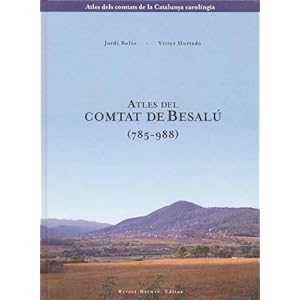 Atles del comtat de Besalú (785-988) (Atles dels comtats de la Catalunya carolíngia) (Catalan Edition)