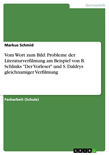 Vom Wort zum Bild: Probleme der Literaturverfilmung am Beispiel von B. Schlinks…