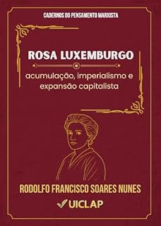 Livro Rosa Luxemburgo: acumulação, imperialismo e expansão capitalista (Cadernos do Pensamento Marxista Livro 4)