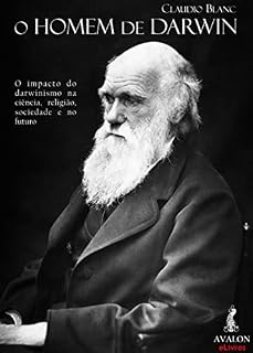 Livro O Homem de Darwin: O impacto do Darwinismo na ciência, religião, sociedade e no futuro