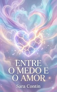 Livro Entre o Medo e o Amor : Uma aventura em busca da felicidade