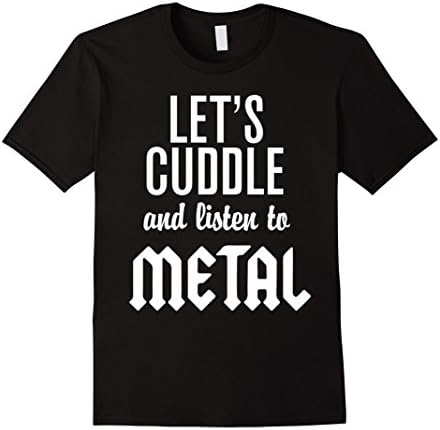 Let's cuddle and listen to Metal T-shirt