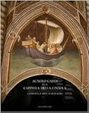 Agnolo Gaddi e la Cappella della Cintola : La storia, l'arte, il Restauro, , 8859606861
