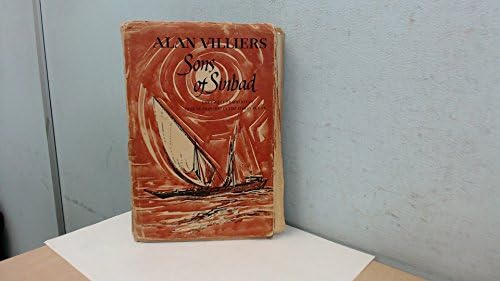Sons of Sinbad : an account of sailing with the Arabs in their dhows, in the Red Sea, around the coasts of Arabia, and to Zanzibar and Tanganyika; pearling in the Persian Gulf; and the life of the shipmasters, the mariners, and merchants of Kuwait