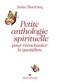 Petite Anthologie Spirituelle Pour Reenchanter Le Quotidien (Spiritualites Grand Format) (English an by 
