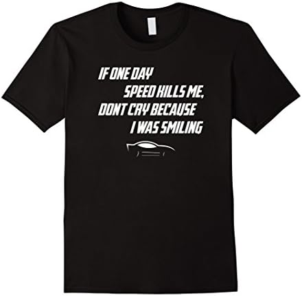 Men's If one day speed kills me, I don't cry because I was smiling 2XL Black