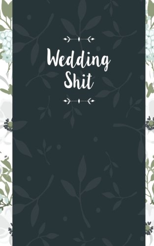 [B.O.O.K] Wedding Shit: Small Bride Journal for Notes, Thoughts, Ideas, Reminders, Lists to do, Funny Bride-to<br />P.D.F
