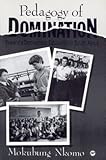 Pedagogy of Domination : Toward a Democratic Education in South Africa, , 086543154X