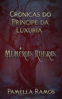 Livro Crônicas do Príncipe : Memórias Rubras (Crônicas do Príncipe da Lúxuria Livro 2)