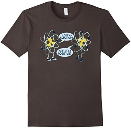 Men's I lost an Electron are you Positive Chemistry Math Shirt Medium Asphalt