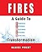 Fires: A Guide to Financial, Internal, Relational, External, and Spiritual Transformation by Daniel Purdy