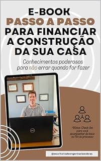 Livro E-BOOK PASSO A PASSO PARA FINANCIAR A CONSTRUÇÃO DA SUA CASA