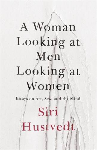 A Woman Looking at Men Looking at Women, by Siri Hustvedt