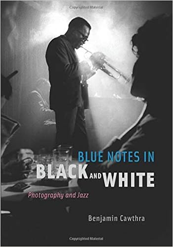 Blue Notes in Black and White: Photography and Jazz, by Benjamin Cawthra