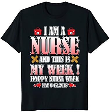I Am A Nurse And This Is My Week 2018 T Shirt