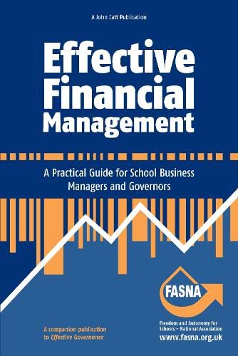 Effective Financial Management: A Practical Guide for School Business Managers and Governors (Effective International Schools)