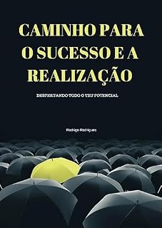 Livro Caminho para o Sucesso e a Realização: Despertando Todo o Teu Potencial