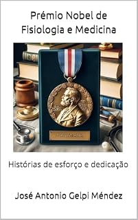 Livro Prémio Nobel de Fisiologia e Medicina: Histórias de esforço e dedicação