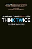 Think Twice: Harnessing the Power of Counterintuition