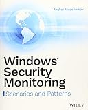 Windows Security Monitoring: Scenarios and Patterns by Andrei Miroshnikov