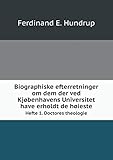 Biographiske efterretninger om dem der ved Kjøbenhavens Universitet have erholdt de høieste Hefte by 