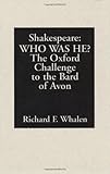 Shakespeare--Who Was He?: The Oxford Challenge to the Bard of Avon