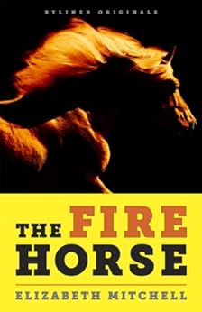 The Fire Horse (Kindle Single) by [Mitchell, Elizabeth]