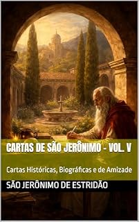 Livro Cartas de São Jerônimo - Vol. V: Cartas Históricas, Biográficas e de Amizade (Clássicos dos Doutores da Igreja)
