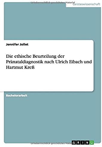 Die ethische Beurteilung der Pränataldiagnostik nach Ulrich Eibach und Hartmut Kreß (German Edition)