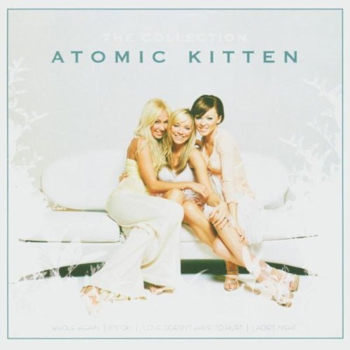 Atomic Kitten - The Collection By Atomic Kitten (2005-05-02) - Zortam Music