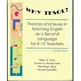 Why TESOL? : Theories and Issues in Teaching English As a Second Language for K-12 Teachers, Ariza, Eileen N., 078729098X
