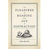 The Pleasures of Reading in an Age of Distraction