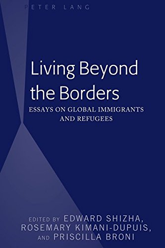 Living Beyond the Borders: Essays on Global Immigrants and Refugees