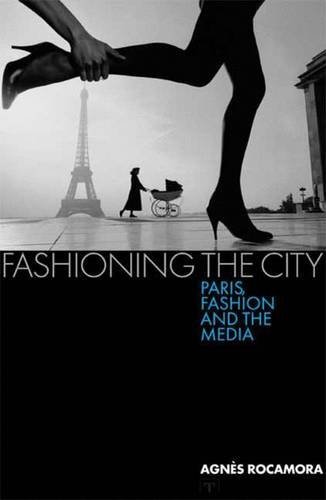 Fashioning the City: Paris, Fashion and the Media by Agnes Rocamora (2009-04-14) by Agnes Rocamora (Paperback)
