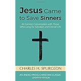 Jesus Came to Save Sinners: An Earnest Conversation with Those Who Long for Salvation and Eternal Life