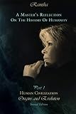 A Master's Reflection on the History of Humanity Part I: Human Civilization, Origins and Evolution by Ramtha Ramtha, Jaime Leal-Anaya