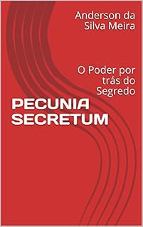 Livro PECUNIA SECRETUM: O Poder por trás do Segredo (Auto-Ajuda Livro 1)