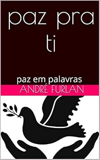 Livro paz pra ti: paz em palavras