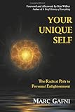 Your Unique Self: The Radical Path to Personal Enlightenment