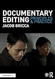 Jacob Bricca, "Documentary Editing: Principles and Practice" (Focal Press, 2018)