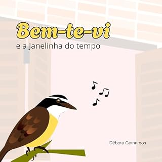 Livro Bem-te-vi: e a janelinha do tempo (Desenvolvendo habilidades com os animais)