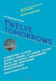 Wade Roush, ed., "Twelve Tomorrows" (MIT Press, 2018)