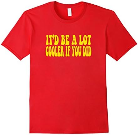 Mens It'd Be A Lot Cooler If You Did XL Red