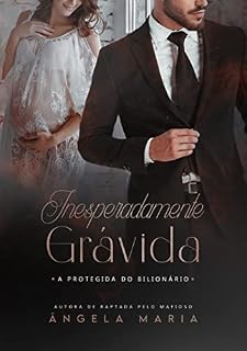 Livro Inesperadamente Grávida: A Protegida do Bilionário