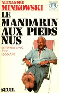 Le mandarin aux pieds nus Alexandre Minkowski Babelio