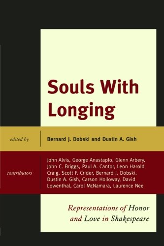 Souls with Longing: Representations of Honor and Love in Shakespeare