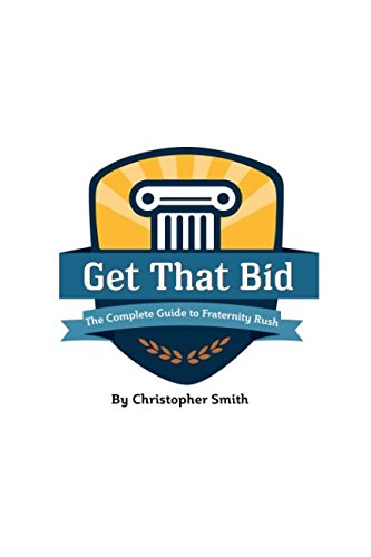 Get That Bid!: The Complete Guide to Fraternity Rush