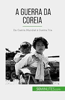 Livro A Guerra da Coreia: Da Guerra Mundial à Guerra Fria